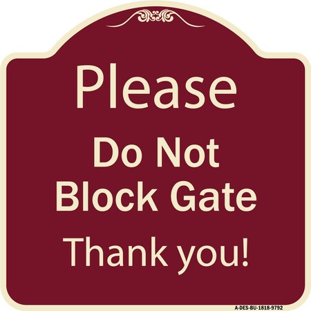 Signmission Designer Series-Please Do Not Block Gate Burgungy Heavy-Gauge Aluminum, 18" x 18", BU-1818-9792 A-DES-BU-1818-9792